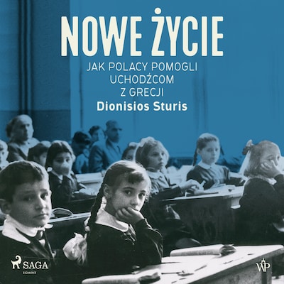 Nowe życie. Jak Polacy pomogli uchodźcom z Grecji – okładka audiobooka, autor Sturis Dionisios, Dionisios Sturis
