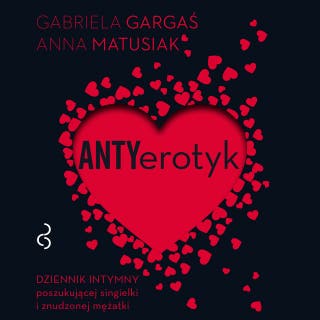 Antyerotyk – okładka audiobooka, autor Gabriela Gargaś, Anna Matusiak