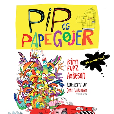 Pip og papegøjer - på sønderjysk! – omslag til lydbogen af Kim Fupz Aakeson