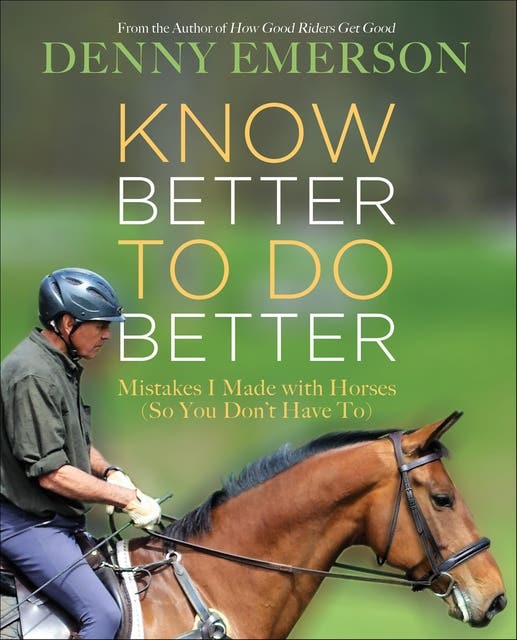 Know Better to Do Better: Mistakes I Made with Horses (So You Don't Have To) – omslag til lydbogen af Denny Emerson