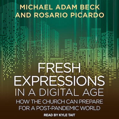 Fresh Expressions in a Digital Age – omslag til lydbogen af Michael Adam Beck, Rosario Picardo