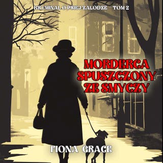 Morderca spuszczony ze smyczy (Kryminał o psiej załodze — Tom 2) – okładka audiobooka, autor Fiona Grace