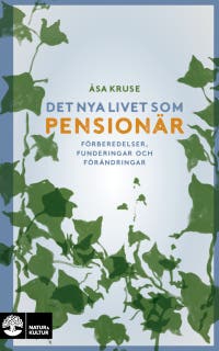 Det nya livet som pensionär : förberedelser, funderingar och förändringar – omslag till ljudboken av Åsa Kruse