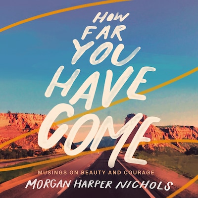 How Far You Have Come – okładka audiobooka, autor Morgan Harper Nichols
