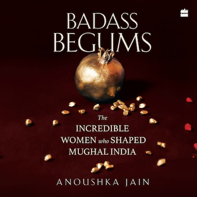 Badass Begums – omslag til lydbogen af Anoushka Jain