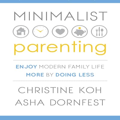 Minimalist Parenting – omslag til lydbogen af Asha Dornfest, Christine Koh