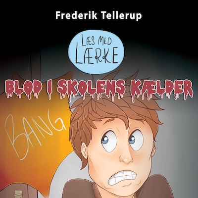 Læs med Lærke #2: Blod i skolens kælder – omslag til lydbogen af Frederik Tellerup