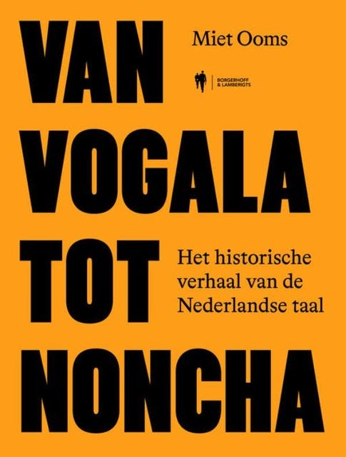 Van vogala tot noncha: Het historische verhaal van de Nederlandse taal