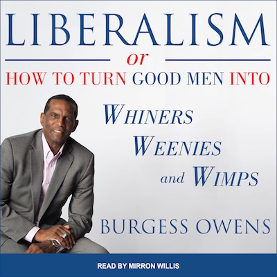 Liberalism or How to Turn Good Men into Whiners, Weenies and Wimps – omslag til lydbogen af Burgess Owens