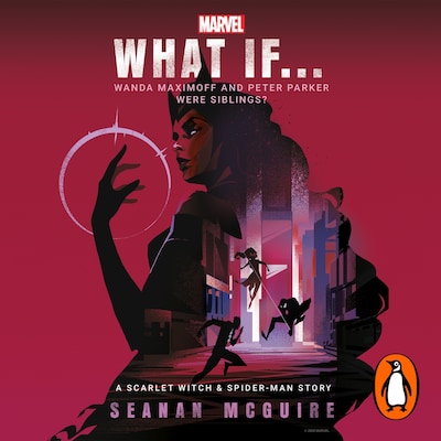 What If… Wanda Maximoff and Peter Parker Were Siblings? – omslag til lydbogen af Seanan McGuire