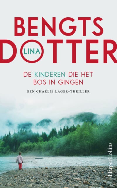 De kinderen die het bos in gingen: Een Charlie Lager-Thriller