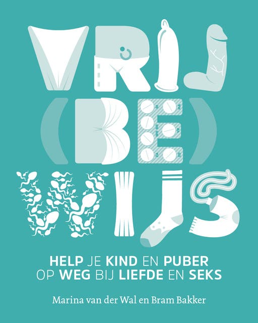 Vrij(be)wijs: help je kind en puber op weg bij liefde en seks – omslag van het luisterboek van Bram Bakker,Marina van der Wal