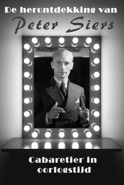 De herontdekking van Peter Siers, cabaretier in oorlogstijd – omslag van het luisterboek van Willem van 't Oosten