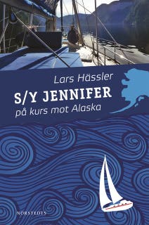 S/Y Jennifer på kurs mot Alaska – omslag till ljudboken av Lars Hässler