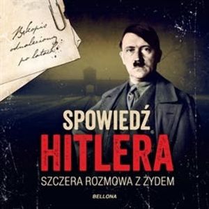 Spowiedź Hitlera. Szczera rozmowa z Żydem – okładka audiobooka, autor Christopher Macht