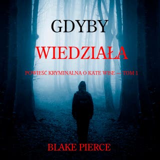 Gdyby wiedziała (Powieść kryminalna o Kate Wise — Tom 1) – okładka audiobooka, autor Blake Pierce