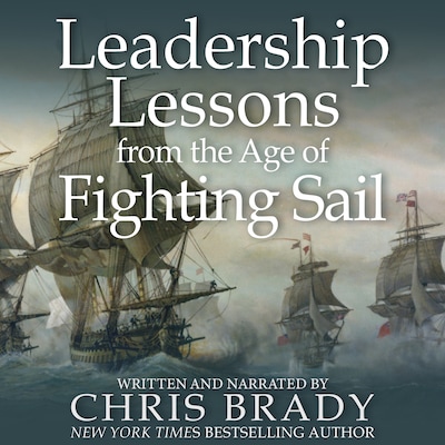 Leadership Lessons from the Age of Fighting Sail – omslag til lydbogen af Chris Brady