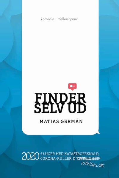 Finder selv ud - 2020. 53 uger med katastrofeknald, coronakuller og kønskløe – omslag til lydbogen af Matias Germán