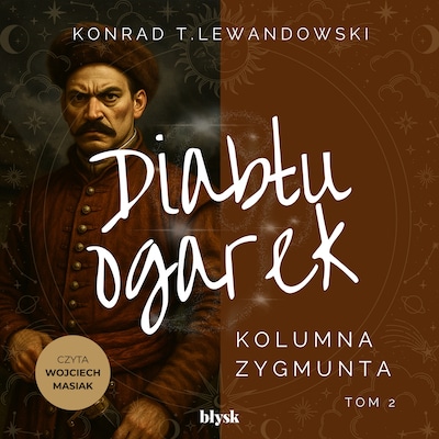 Diabłu ogarek. Kolumna Zygmunta – okładka audiobooka, autor Konrad T. Lewandowski