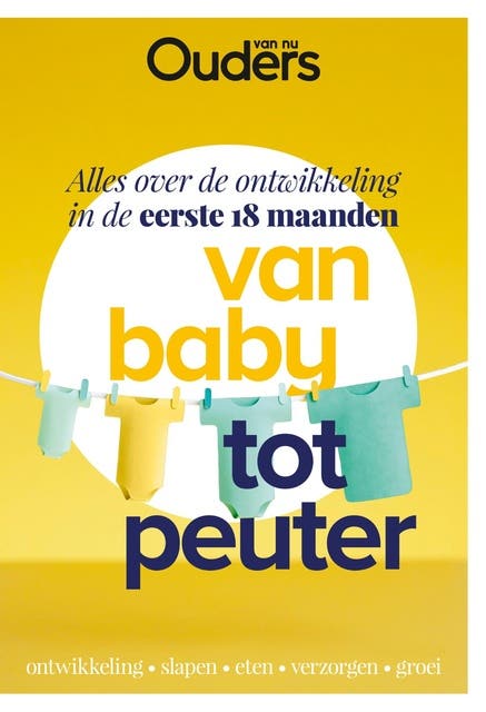 Van baby tot peuter: Alles over de ontwikkeling in de eerste 18 maanden – omslag van het luisterboek van Ouders van Nu