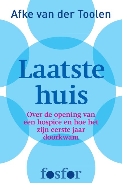 Laatste huis: over de opening van een hospice en hoe het zijn eerste jaar doorkwam – omslag van het luisterboek van Afke van der Toolen