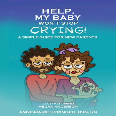 Help, My Baby Won’t Stop Crying!