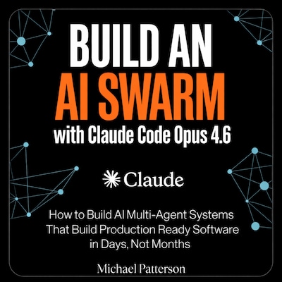 Build an AI Swarm with Claude Code Opus 4.6 – omslag til lydbogen af Michael Patterson