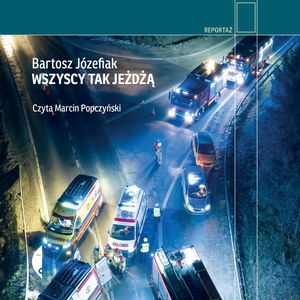 Wszyscy tak jeżdżą – okładka audiobooka, autor Bartosz Józefiak