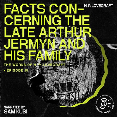 Facts Concerning the Late Arthur Jermyn and His Family (The Work of H. P. Lovecraft, Episode 15) – omslag til lydbogen af H. P. Lovecraft