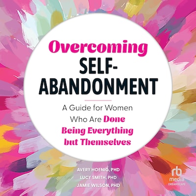 Overcoming Self-Abandonment