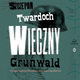 Wieczny Grunwald: Powieść zza końca czasów – okładka audiobooka, autor Szczepan Twardoch