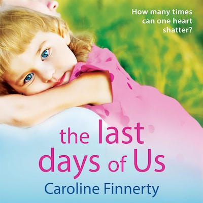 The Last Days of Us - An unputdownable, emotional Irish family drama for 2021 (Unabridged) – omslag til lydbogen af Caroline Finnerty
