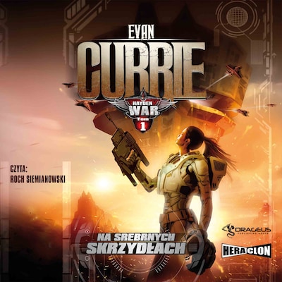 Hayden War. Tom 1. Na srebrnych skrzydłach – okładka audiobooka, autor Evan Currie