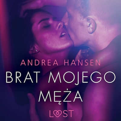 Brat mojego męża - opowiadanie erotyczne – okładka audiobooka, autor Andrea Hansen