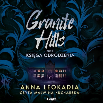 Granite Hills. Tom II. Księga odrodzenia – okładka audiobooka, autor Anna Leokadia