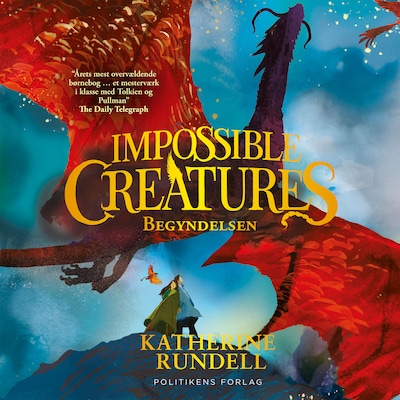 Impossible creatures - Begyndelsen – omslag til lydbogen af Katherine Rundell