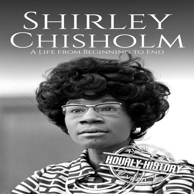 Shirley Chisholm: A Life from Beginning to End – omslag til lydbogen af Hourly History