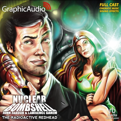 The Radioactive Redhead [Dramatized Adaptation] – omslag til lydbogen af John Zakour, Lawrence Ganem
