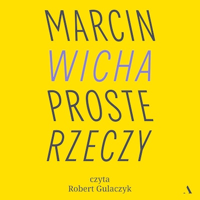 Proste rzeczy – okładka audiobooka, autor Marcin Wicha