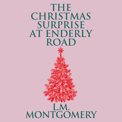 The Christmas Surprise at Enderly Road – omslag til lydbogen af L. M. Montgomery