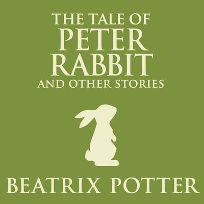 The Tale of Peter Rabbit and Other Stories