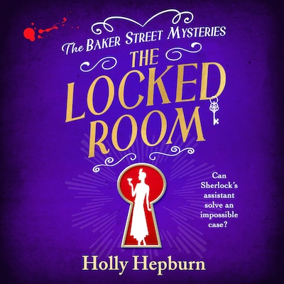 The Locked Room - The Baker Street Mysteries - A BRAND NEW page-turning historical whodunnit from Holly Hepburn, Book 3 (Unabridged)