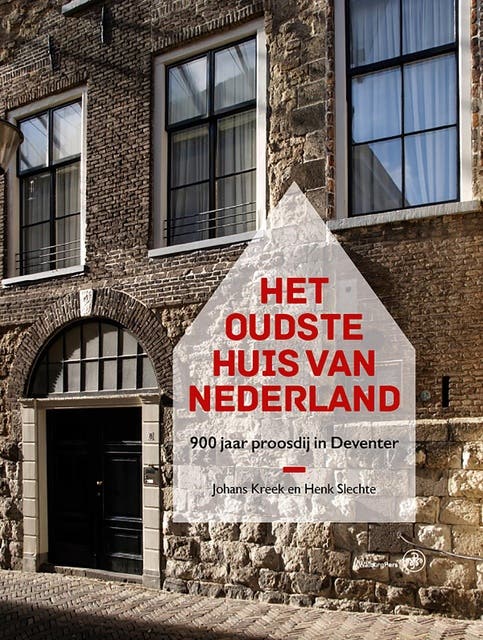 Het oudste huis van Nederland: 900 jaar proosdij in Deventer – omslag van het luisterboek van Henk Slechte,Johans Kreek