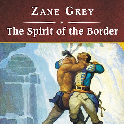 The Spirit of the Border, with eBook – omslag til lydbogen af Zane Grey