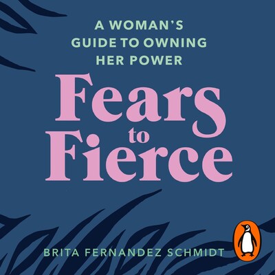 Fears to Fierce – omslag til lydbogen af Brita Fernandez Schmidt