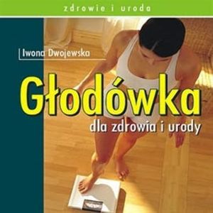 Głodówka dla zdrowia i urody – okładka audiobooka, autor Iwona Dwojewska