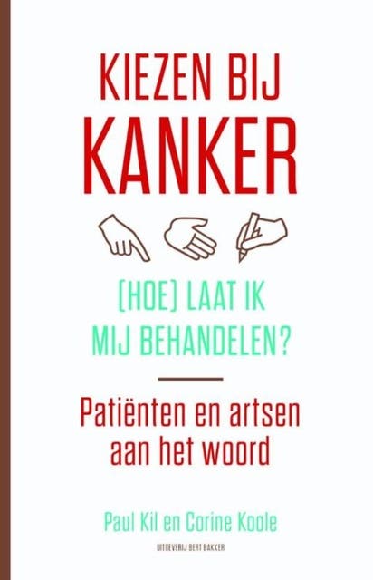 Kiezen bij kanker: (hoe) laat ik mij behandelen patienten en artsen aan het woord – omslag van het luisterboek van Corine Koole,Paul Kil