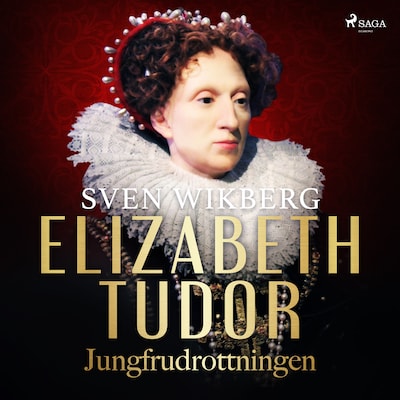 Elizabeth Tudor, jungfrudrottningen.