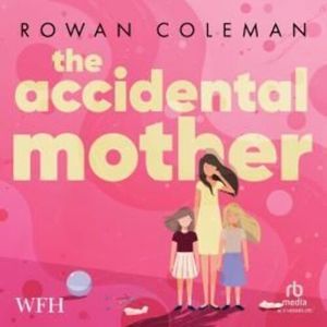 The Accidental Mother – okładka audiobooka, autor Rowan Coleman