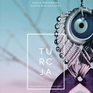 Turcja. Półprzewodnik obyczajowy – okładka audiobooka, autor Agata Wielgołaska, Agata Bromberek